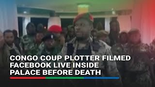 Congo coup plotter filmed Facebook Live inside palace before death | ABS-CBN New