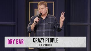 We're Surrounded By Crazy People. Greg Warren