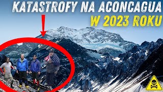 Aconcagua dwa tysiące dwadzieścia trzy wyprawy, które zakończyły się tragedią.