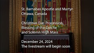 Christmas Eve: Procession, Blessing of the Crèche and Solemn High Mass