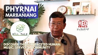 THE MULTIFACETED HUMAN: MUSIC, SERVICE \u0026 COMMUNITY || PHYRNAI MARBAÑIANG || HILL TALK