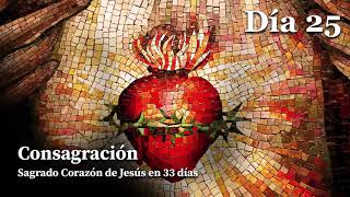 Consagración al Sagrado Corazón de Jesús - Día 25