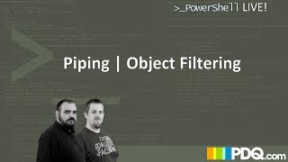 PowerShell Live! : Piping | Object Filtering