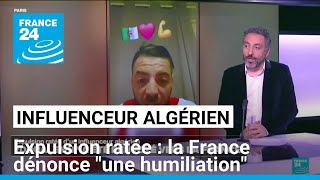 Expulsion ratée d'un influenceur algérien, la France dénonce \