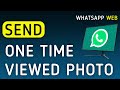 How To Send One Time Viewed Photo On WhatsApp Web On PC (New Update)