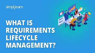 What Is Requirements Lifecycle Management? | Requirement Lifecycle Management Overview | Simplilearn