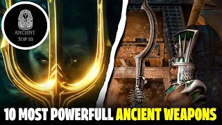 Top 10 Most Powerful Ancient Weapons