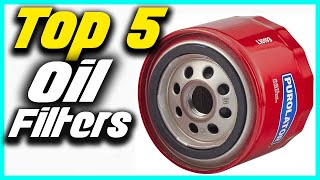 ✅Top 5 The Best Oil Filters to Keep Your Engine Clean and Healthy in 2022