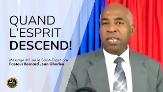 Quand l'Esprit Descend (1ere Partie) | Message #2 sur le Saint-Esprit | Pasteur Jean Bernard Charles