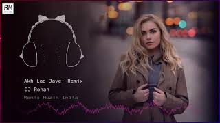 032  Akh Lad Jave   Remix   DJ Rohan   Loveyatri   Remix Muzik India