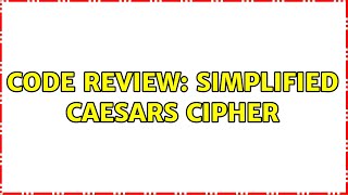Code Review: Simplified Caesars Cipher