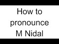 How to Pronounce M Nidal (Arabic)