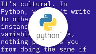 Does Python have “private” variables in classes?