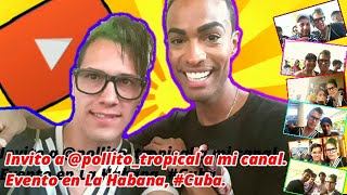 DeiPlus- Invito a @pollito_tropical a mi canal. Evento en La Habana, #Cuba.