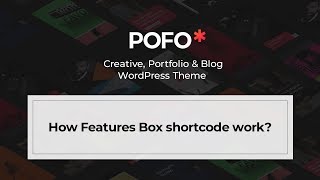 POFO WordPress Theme - How features box shortcode work?