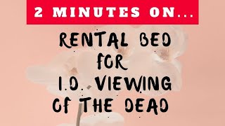 Is There a Rental Casket for an I.D.  Viewing of the Dead? Just Give Me 2 Minutes
