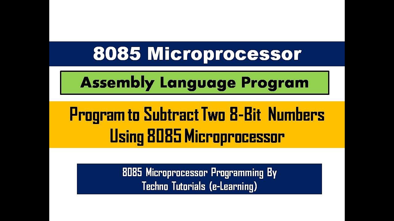 Subtraction Program Of Two 8 Bit Numbers Using 8085 Microprocessor ...