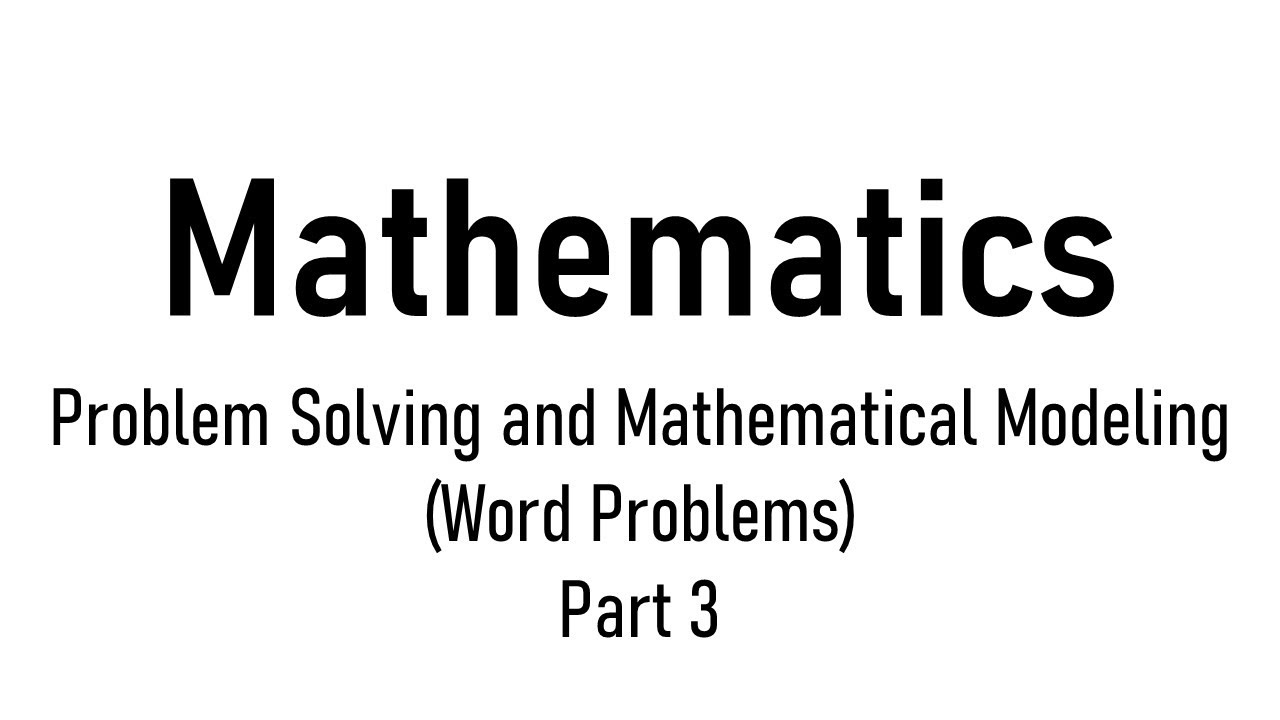 Mathematics: Problem Solving And Mathematical Modeling - Part 3 - YouTube