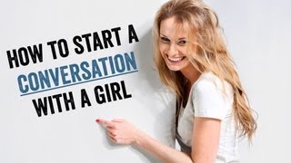 How To Start A Conversation With A Girl You're Into
