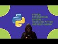Python Programming: Episode 1 - Installing Python and hello world