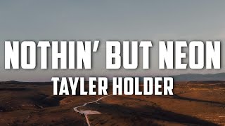 Tayler Holder - Nothin’ But Neon (Lyrics)