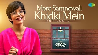 Mere Samnewali Khidki Mein - Unplugged | Ananya Dwivedi | Mayank Verma | Cover Song