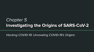 Hacking COVID-19 - Chapter 5: Investigating the Origins of SARS-CoV-2