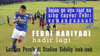 FEBRI HARIYADI HADIR LAGI | LATIHAN PERSIB DI STADION SIDOLIG