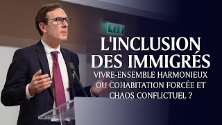 L'inclusion des immigrés, vivre-ensemble harmonieux ou cohabitation forcée et chaos conflictuel ?