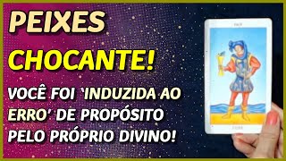 PEIXES ♓️ // CHOCANTE! ⚡️💥- VOCÊ FOI 'INDUZIDA AO ERRO' DE PROPÓSITO PELO DIVINO ⚡️⚖️