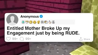 Entitled Mother Broke Up my Engagement just by being RUDE.