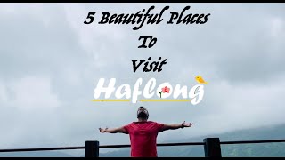 5 Beautiful places to Visit in Haflong