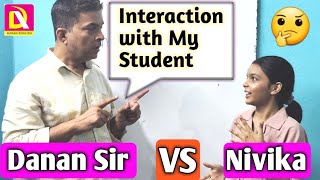 Interaction With My Student||मेरे स्टूडेंट के साथ सवाल जवाब||Danan Sir v/s Nivika-2