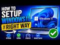 How to Setup Windows 11 the RIGHT Way