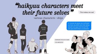 haikyuu characters meet their future selves | various characters