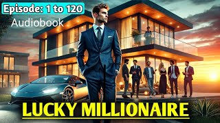 Lucky Millionaire || Episode 1 to 120 | Hindi Audio Story | Hindi Kahaniya | Hindi Story | Sirf Suno