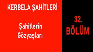 Kerbela Şahitleri 32 / Şahitlerin Gözyaşları / Süleyman Alan Dede