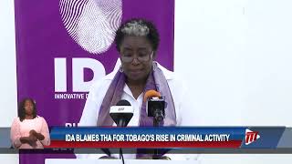 IDA Blames THA For Tobago's Rise In Criminal Activity