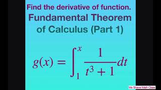Find derivative of definite Integral on [1, x] for 1/(t^3 +1) dt. Fundamental Theorem of Calculus