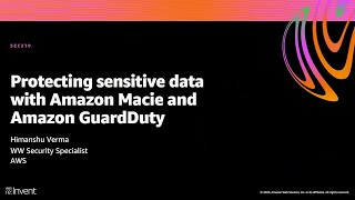 AWS re:Invent 2020: Protecting sensitive data with Amazon Macie and Amazon GuardDuty