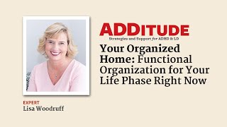 Your Organized Home: Functional Organization for Your ADHD Life Phase (with Lisa Woodruff)