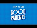 Good Parents Tutorial
