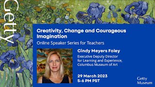 Creativity, Change and Courageous Imagination (Online Speaker Series for Teachers)