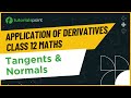 Class 12 Maths | Tangents & Normals | Application of Derivatives Class 12 | Tutorialspoint