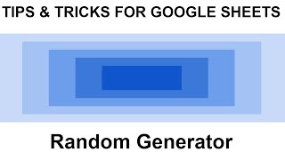 TIPS & TRICKS FOR GOOGLE SHEETS: RANDOM GENERATOR