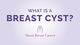 What is a Breast Cyst?