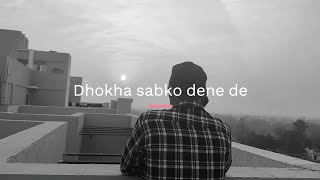 DHOKHA SABKO DENE DE ||  TRAKing