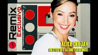 Alice Deejay - Better Off Alone (Seikimix): Modern Electronic Twist com DJ Seiki Nagaura