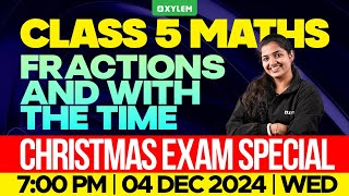 Class 5 Maths | Fractions And With The Time - Christmas Exam Special | Xylem Class 5
