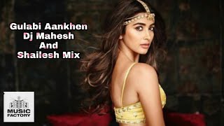 Gulabi Aankhen  Dj Mahesh And Shailesh Mix